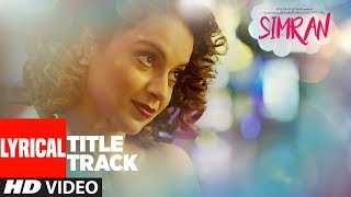 Simran Title Song Lyrical  Simran  Kangana Ranaut  SachinJigar [upl. by Fonsie]