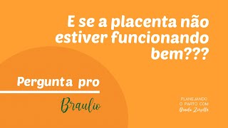 E se a placenta não estiver funcionando bem [upl. by Reckford]