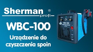 Sherman WBC 100  urządzenie do czyszczenia spoin [upl. by Ephrayim189]