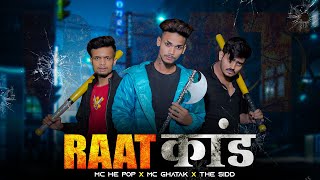 RAAT KAND । रात कांड । MC GHATAK FT THE SIDD x mchepop । OFFICIAL MUSIC VIDEO [upl. by Hynda526]