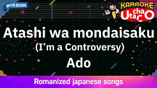 Atashi wa mondaisaku – Ado Romaji Karaoke with guide [upl. by Bushey830]