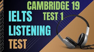 Ielts listening practice test  Cambridge 19 Test 1  Ielts listening with transcript and answers [upl. by Xanthus]