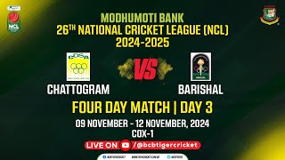 LIVE FOURDAY MATCH  Day 03  Chattogram vs Barishal  Cox  1  Modhumoti Bank NCL 20242025 [upl. by Strander748]