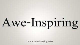 How To Say AweInspiring [upl. by Ahsiam]