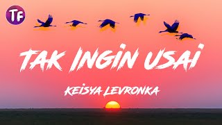 Keisya Levronka  Tak Ingin Usai Lyrics [upl. by Einttirb504]