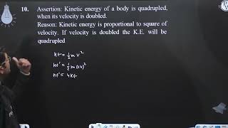 Assertion Kinetic energy of a body is quadrupled when its velocity is doubled Reason Kineti [upl. by Oicnedurp]