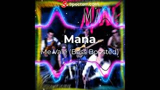 Me Vale  Mana  Bass Boosted [upl. by Nuriel]