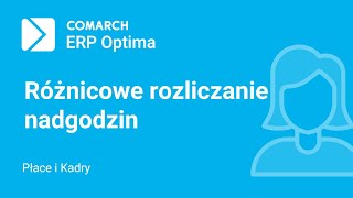 Comarch ERP Optima – Różnicowe wyliczanie wynagrodzenia za nadgodziny film z lektorem [upl. by Akehsay]