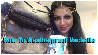 How To CLEAN TREAT amp WEATHERPROOF Louis Vuitton VACHETTA  Prevent Water Spots amp Uneven Patina [upl. by Arrakat]