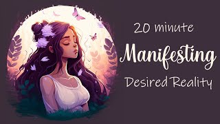 20 Minute Guided Meditation for Manifesting Your Desired Reality [upl. by Uzial]