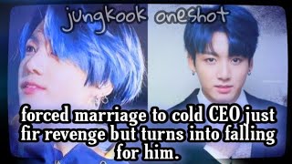 jungkook ff♡forced marriage to cold CEO just for revenge but end with falling for himoneshot [upl. by Bridgette846]