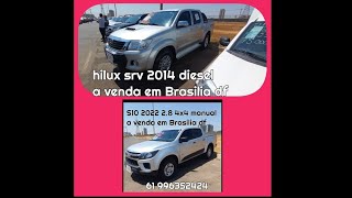 Hilux 2014 diesel e S10 2022 28 4x4 a venda em Brasilia df feirão [upl. by Marga618]