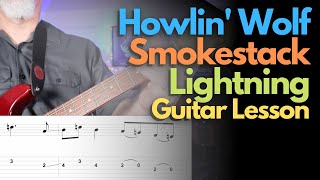 Howlin Wolf Guitar Lesson  Smokestack Lightning wvariations [upl. by Boeschen]