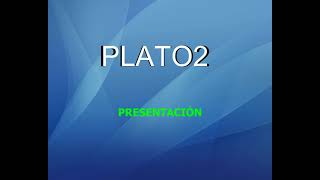 PLATO2  Presentación [upl. by Ecyned]