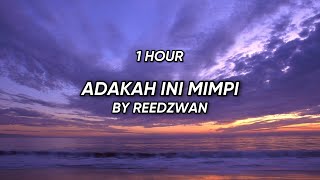 Adakah Ini Mimpi  Reedzwan 1 Jam Tanpa Iklan [upl. by Aksehcnarf]