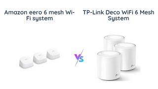 Amazon eero 6 vs TPLink Deco WiFi 6  Which is the Best Mesh WiFi System [upl. by Nylyahs143]