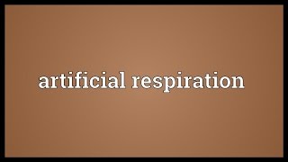 Artificial respiration Meaning [upl. by Ybocaj]