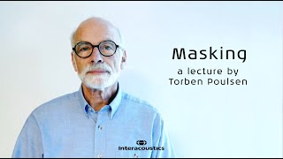 Auditory Masking A Lecture by Prof Emeritus Torben Poulsen [upl. by Einnel]