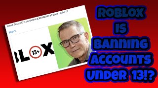 Roblox Is Banning Accounts Under 13 [upl. by Dearr]