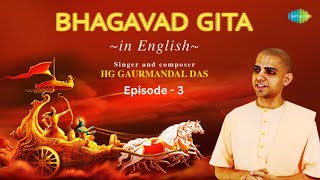 Bhagavad Gita in English  Episode 3 with Narration  HG Gaurmandal Das  ISKCON  Shri Krishna [upl. by Thrasher]