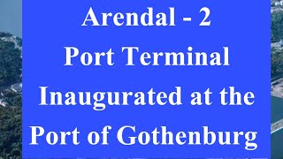 144000 Sq meters of Arendal  2 Port Terminal Inaugurated at the Port of Gothenburg [upl. by Kcirted]