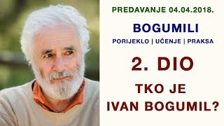 Tko je Ivan Bogumil  Predavanje quotBogumiliquot u Bogumilskom Centru  2 dio  442018 [upl. by Sirenay129]