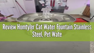 Review Homtyler Cat Water Fountain Stainless Steel Pet Water Fountain for Drinking 22L73oz Cat [upl. by Leahcimauhsoj]