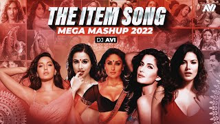 The Item Song Mega Mashup 2022  Dj Avi  Ultimate Bollywood Dance Songs [upl. by Anatnahs]