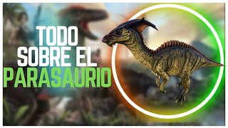 TODO SOBRE EL PARASAURIO  TAMEO  HABILIDADES  CARACTERISTICAS 2023  PC PS y XBOX  ARK [upl. by Ellette50]