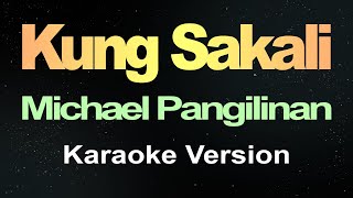 Kung Sakali  Michael Pangilinan Karaoke Version [upl. by Ahtnahc972]