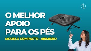 O MELHOR APOIO PARA OS PÉS  MODELO COMPACTO AIRMICRO [upl. by Ahset445]