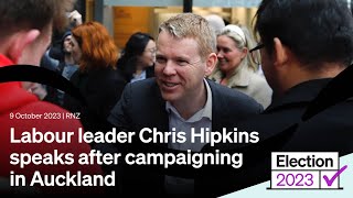 Labour leader Chris Hipkins speaks after campaigning in Auckland  9 October 2023  RNZ [upl. by Vinni419]