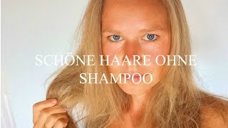 WIE ICH SCHOENE HAARE OHNE SCHAMPOO BEKOMMEN HABE [upl. by Gwynne257]