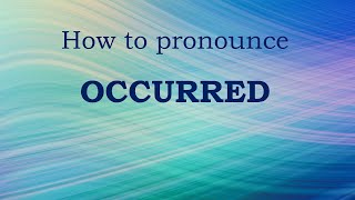 How to pronounce OCCURRED in English Mini Tutorial pronunciation [upl. by Enixam]