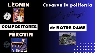 PÉROTIN Y LÉONIN  COMPOSITORES DE LA ESCUELA DE NOTREDAME  ORIGINARON LA POLIFONÍA U ÓRGANUM [upl. by Amandi]