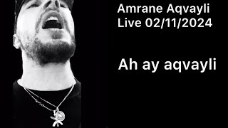 Amrane Aqvayli RK Live 02112024  Ah ay aqvayli [upl. by Poyssick]