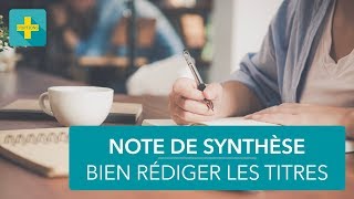 Note de synthèse 10 Comment améliorer la rédaction des titres [upl. by Estrin976]