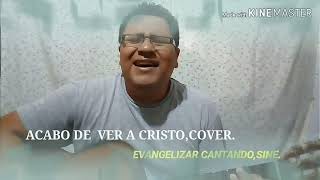 ACABO DE VER A CRISTO¡¡¡COVER [upl. by Enylrac]