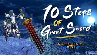 The 10 STEPS of Great Sword （大剣） Monster Hunter Rise [upl. by Tenahs]