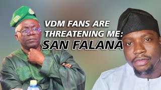 VDM fans are threatening me  SAN FEMI FALANA Reveals [upl. by Miquela]