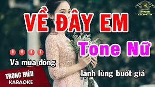 Karaoke Về Đây Em Tone Nữ Nhạc Sống Âm Thanh Chuẩn  Trọng Hiêu [upl. by Olia396]