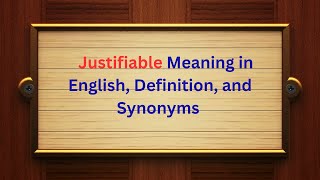 Justifiable Meaning in English Definition and Justifiable Synonyms  Thesaurus Thrive [upl. by Frederick]