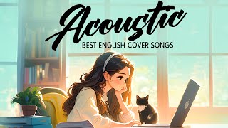 Top Acoustic Love Songs 2024 🎈 Best Chill English Love Songs Music 2024 🎈 New Morning Songs Playlist [upl. by Nitsuga]