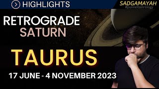 🚨Highlights  💥Saturn Retrograde 2023  🔥TAURUS 🔥  Sadgamayah  Punneit [upl. by Genevra]