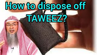 How to dispose off Taweez or Amulets  Assim al hakeem [upl. by Nosnevets]