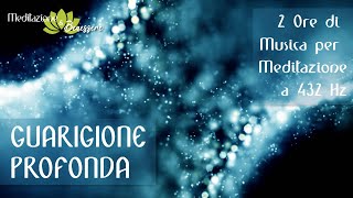 432 Hz Guarigione Profonda del Corpo e dello Spirito  2 Ore Musica per Meditazione e Rilassamento [upl. by Retswerb834]