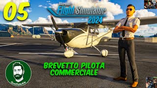 Flight Simulator 2024  LICENZA PILOTA COMMERCIALE  Gameplay ITA  05 [upl. by Ecilayram]