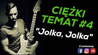 Ciężki Temat 4  Jolka Jolka [upl. by Mab]