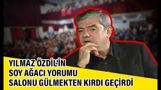 Yılmaz Özdilin Soy Ağacı yorumu salonu gülmekten kırdı geçirdi [upl. by Lennon]