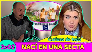 NACÍ en una SECTA  Testigos de Jehová  👁️ Curioso De Todo 🎙️ 2x03 [upl. by Anuqahs]